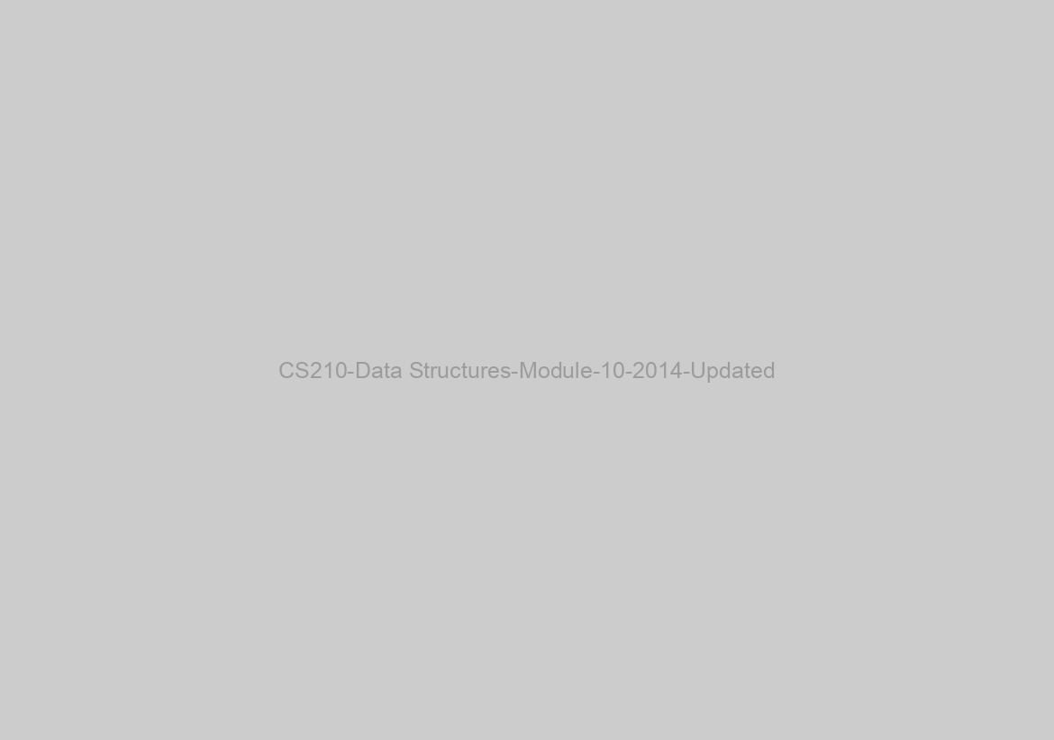 CS210-Data Structures-Module-10-2014-Updated